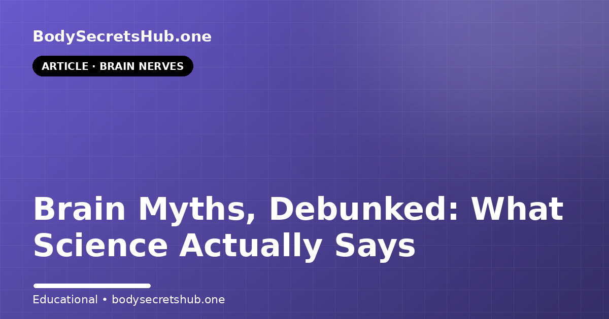 Brain Myths, Debunked: What Science Actually Says