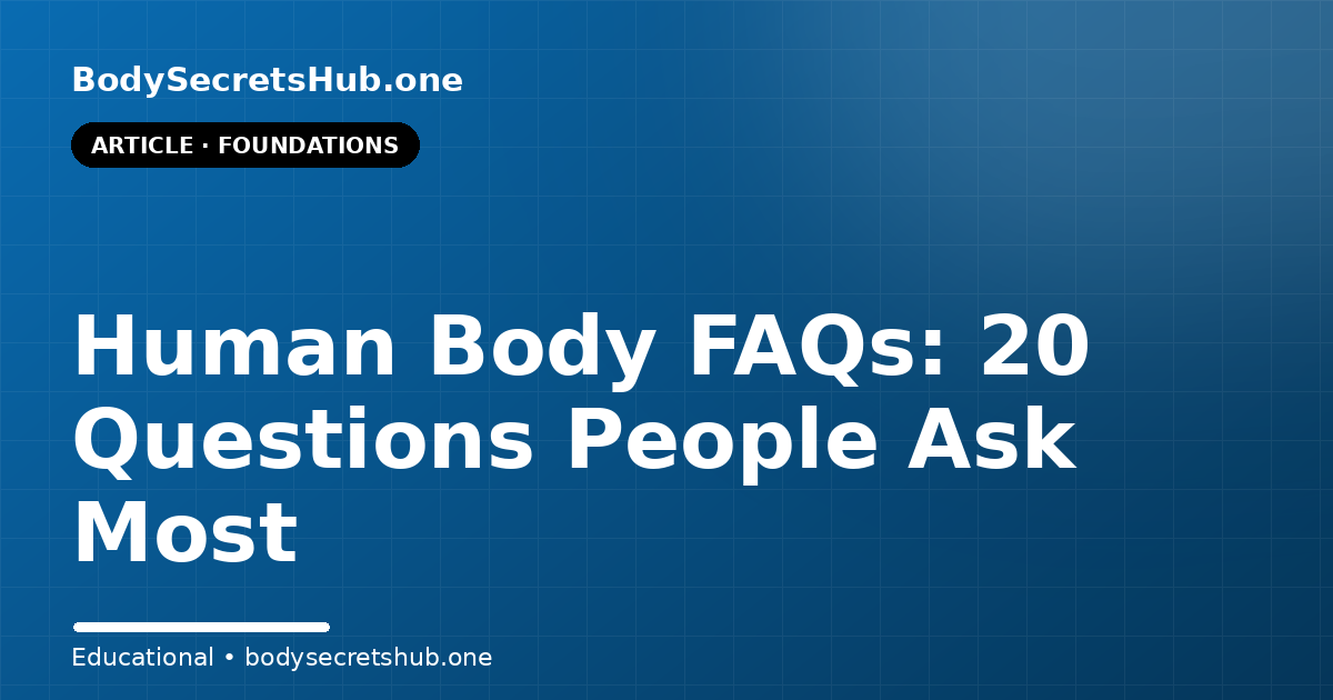 Human Body FAQs: 20 Questions People Ask Most