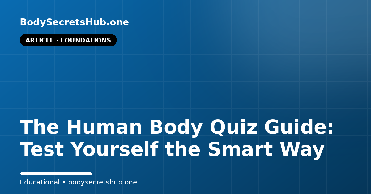 The Human Body Quiz Guide: Test Yourself the Smart Way