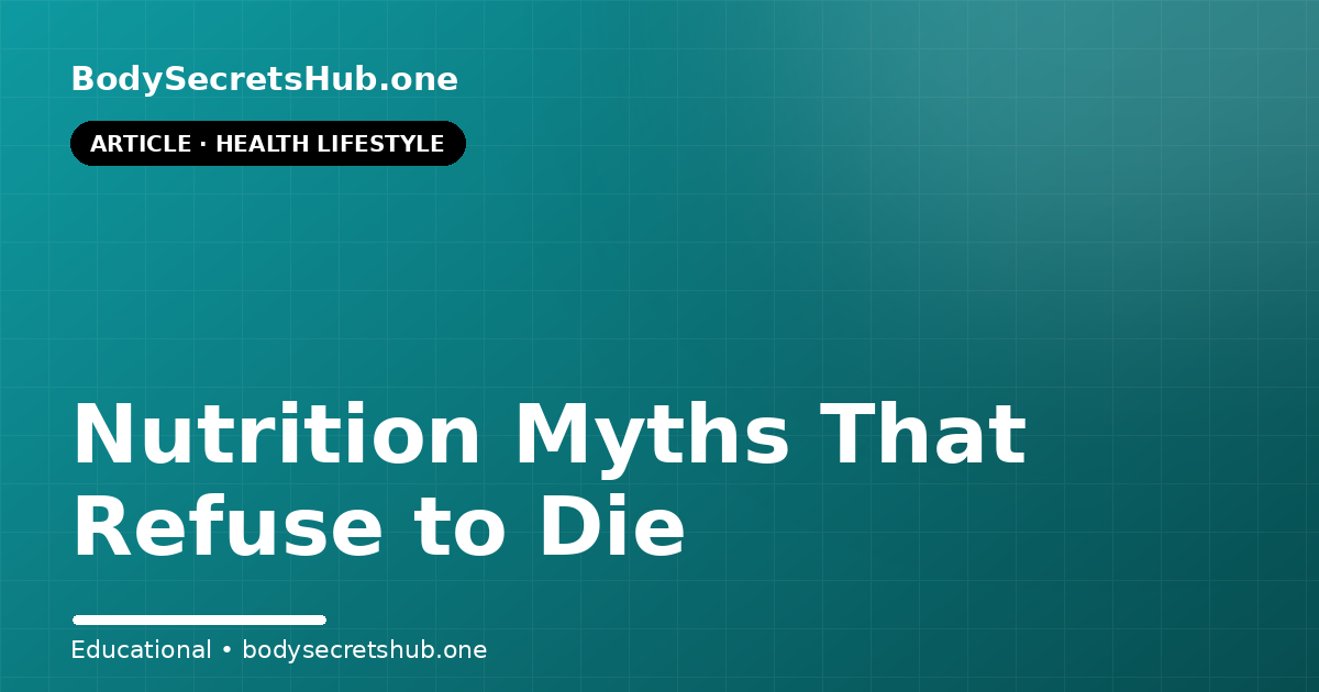 Nutrition Myths That Refuse to Die