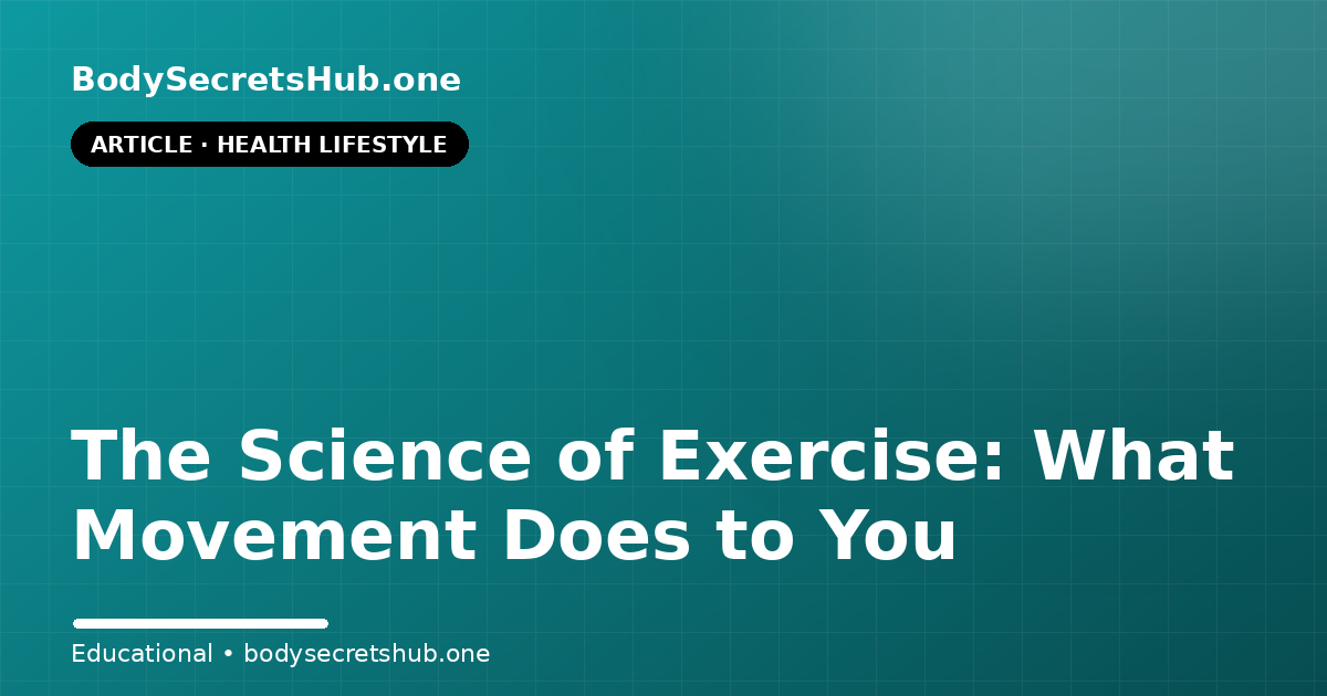 The Science of Exercise: What Movement Does to You